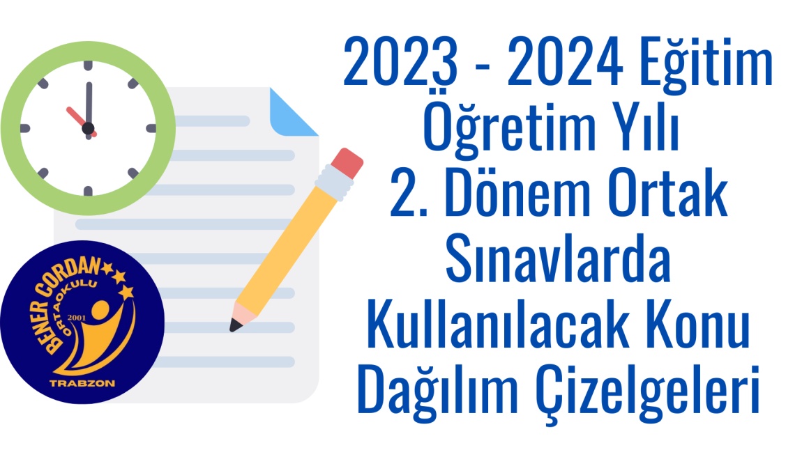 2023 - 2024 Eğitim Öğretim Yılı 2. Dönem Ortak Sınavlarda Kullanılacak Konu Dağılım Çizelgeleri